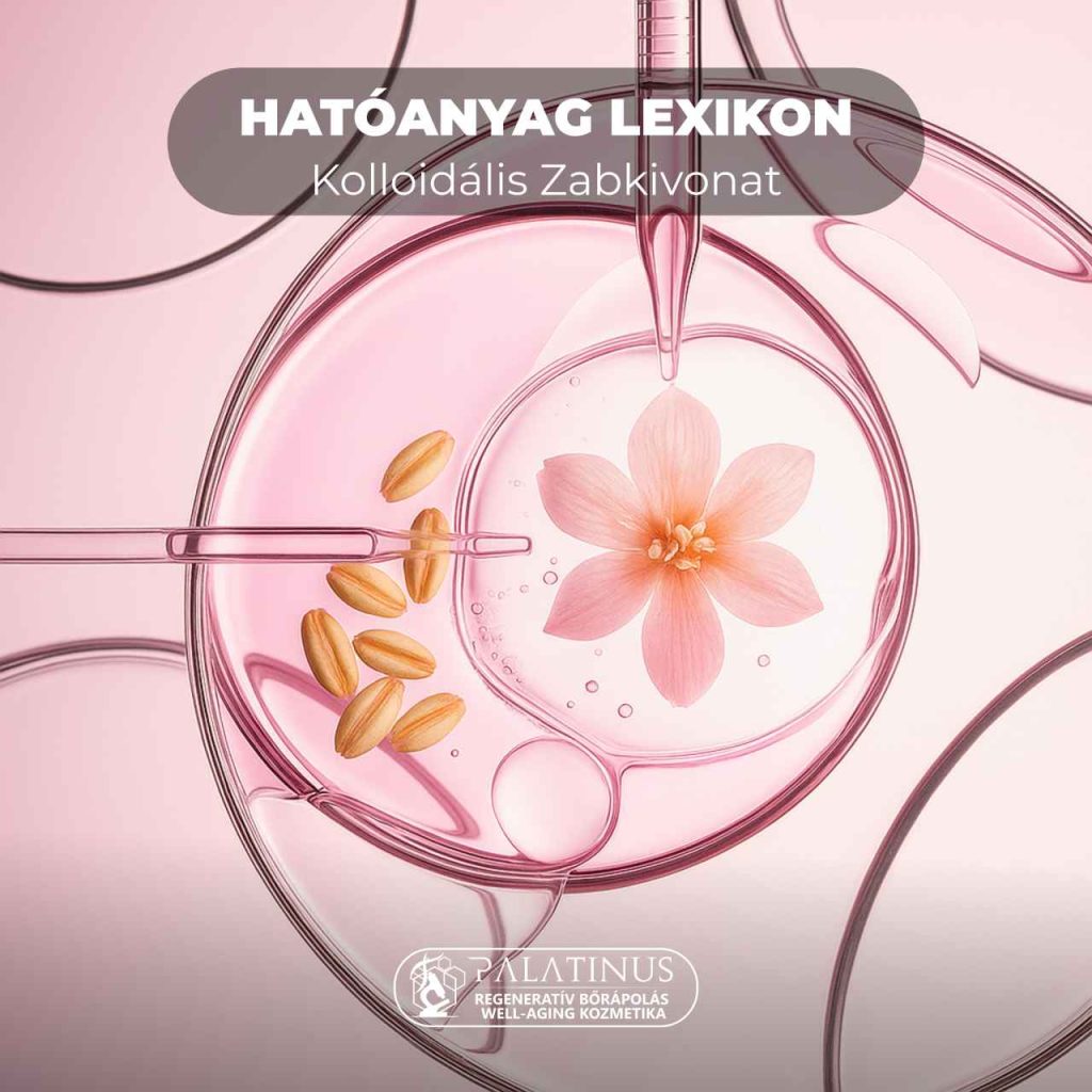 Hatoanyag-lexikon-Kolloidalis-Zabkivonat-Palatinus-Kozmetika-regenerativ-borapolas-well-aging-tudatos-borapolas-webshop