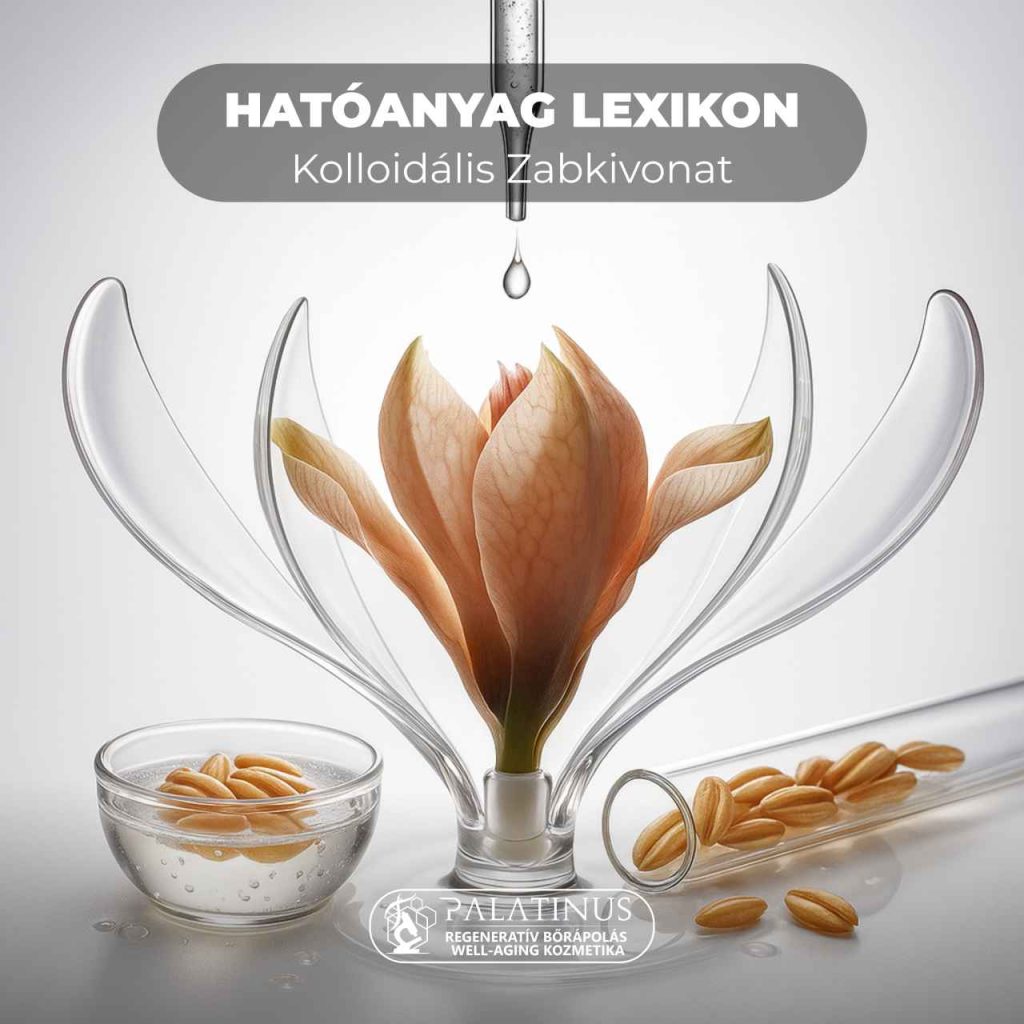Hatoanyag-lexikon-Kolloidalis-Zabkivonat-Palatinus-Kozmetika-regenerativ-borapolas-well-aging-tudatos-borapolas-webshop